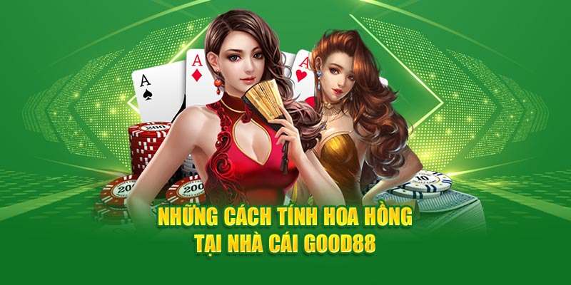 Đại Lý God88 - Cơ Hội Đổi Đời Khi Hợp Tác Với Nhà Cái 4 nhung-cach-tinh-hoa-hong-tai-nha-cai-good88