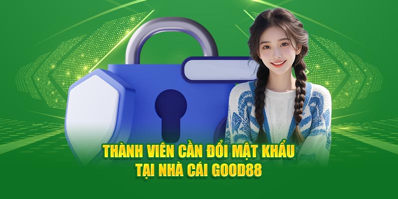 Hướng Dẫn Người Chơi Đổi Mật Khẩu Tại Nhà Cái God88 3 thanh-vien-can-doi-mat-khau-tai-nha-cai-good88